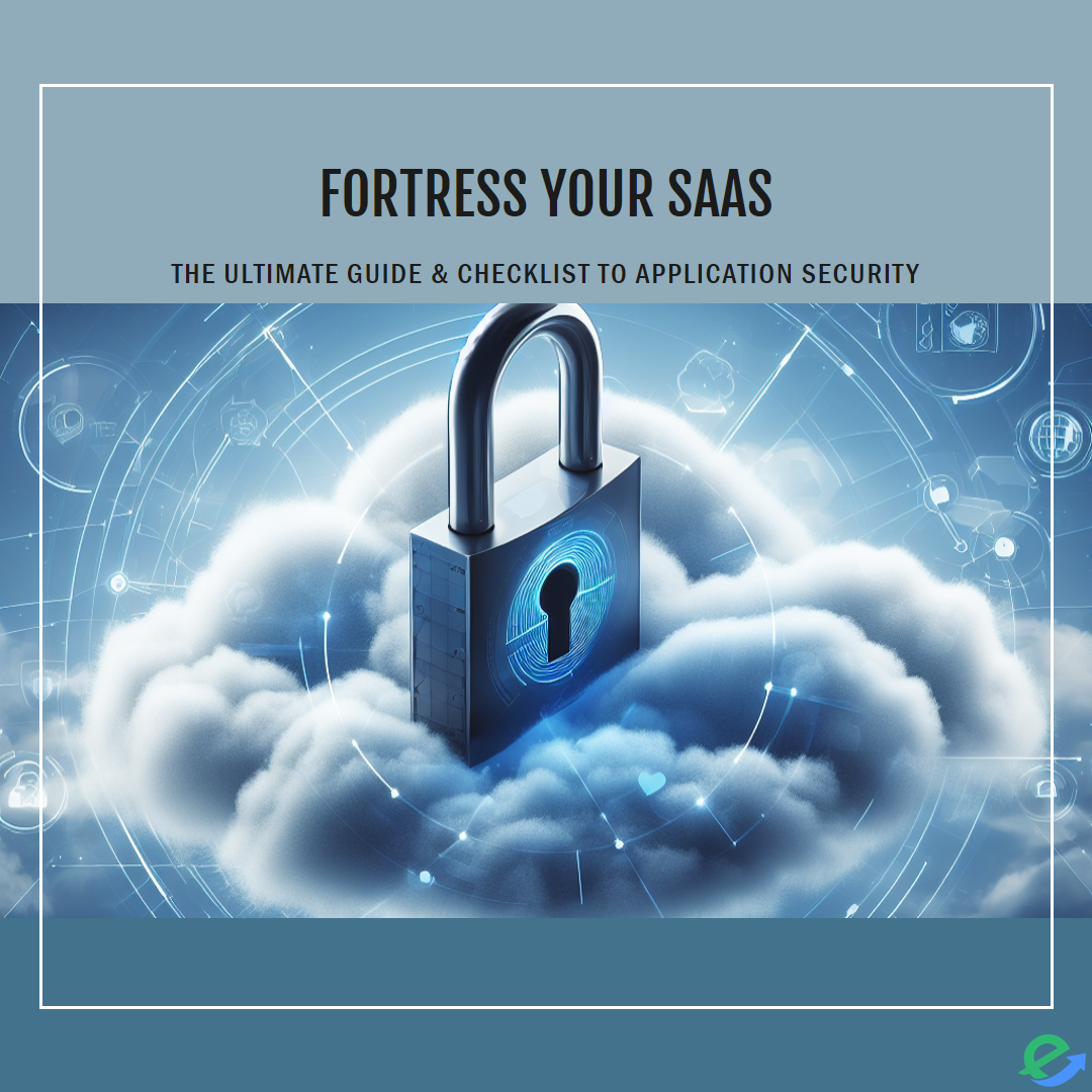 Fortress Your SaaS: The Ultimate Guide & Checklist to Application Security