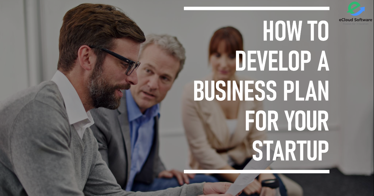 How to Develop a Business Plan for Your Startup: Charting Your Course to Success